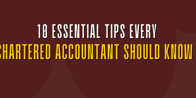 10 essential tips every chartered accountant should know