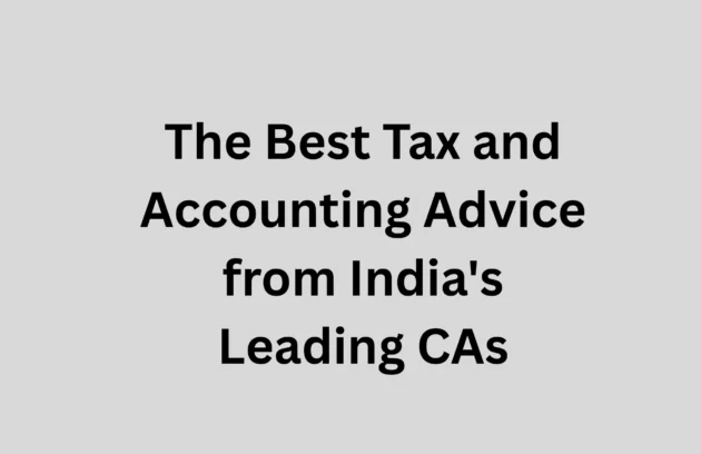 The Best Tax and Accounting Advice from India's Leading CAs