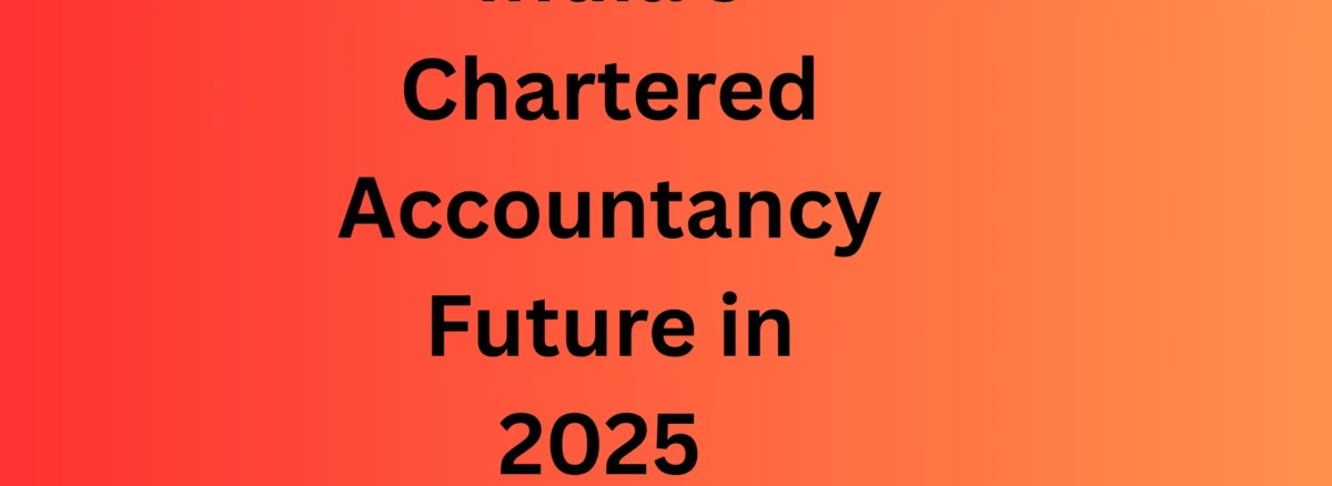 India's Chartered Accountancy Future in 2025