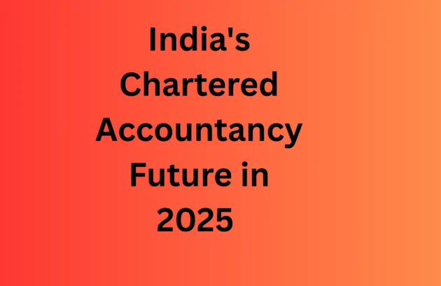 India's Chartered Accountancy Future in 2025